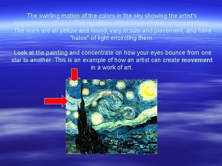 The swirling motion of the colors in the sky showing the artist's interpretation of