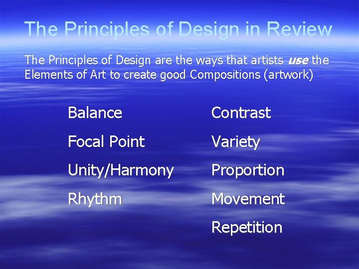 The Principles of Design in Review The Principles of Design are the ways that