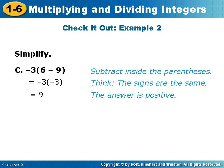 1 -6 Multiplying and Dividing Integers Check It Out: Example 2 Simplify. C. –