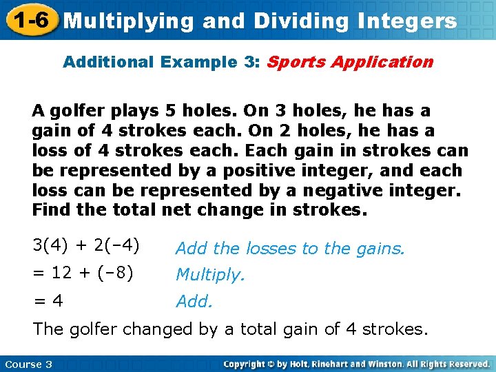 1 -6 Multiplying and Dividing Integers Additional Example 3: Sports Application A golfer plays