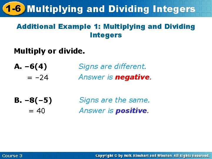 1 -6 Multiplying and Dividing Integers Additional Example 1: Multiplying and Dividing Integers Multiply