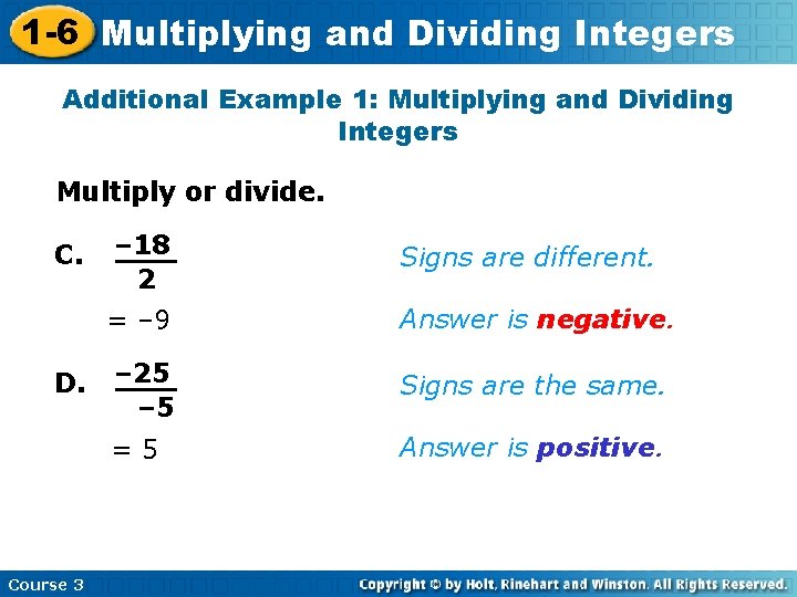 1 -6 Multiplying and Dividing Integers Additional Example 1: Multiplying and Dividing Integers Multiply