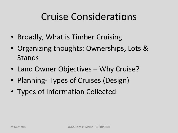 Cruise Considerations • Broadly, What is Timber Cruising • Organizing thoughts: Ownerships, Lots &