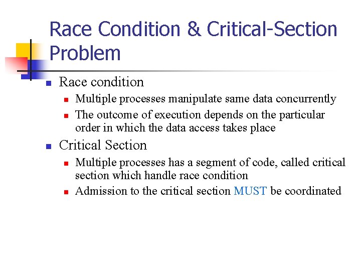 Race Condition & Critical-Section Problem n Race condition n Multiple processes manipulate same data