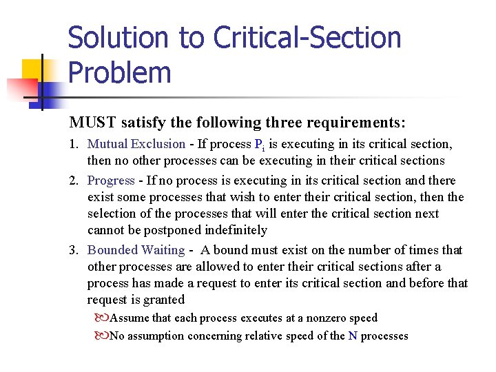 Solution to Critical-Section Problem MUST satisfy the following three requirements: 1. Mutual Exclusion -