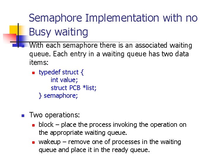 Semaphore Implementation with no Busy waiting n With each semaphore there is an associated