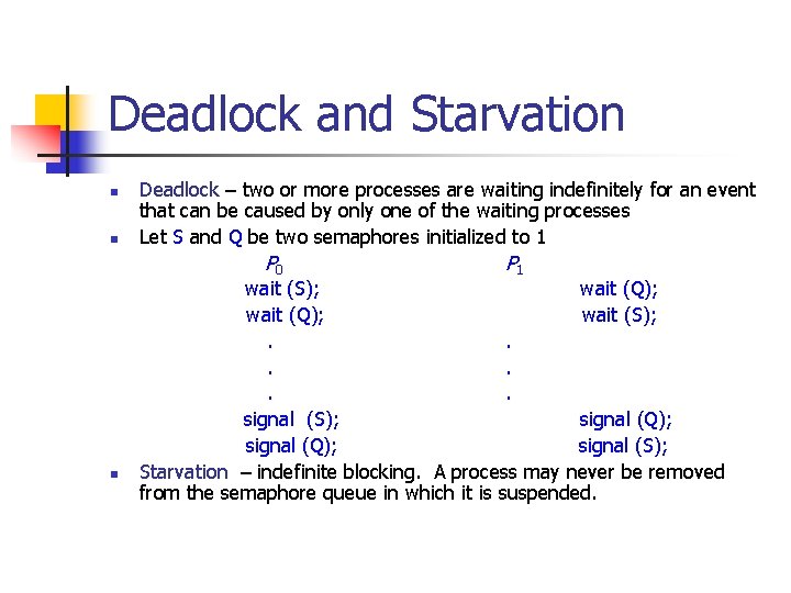 Deadlock and Starvation n n Deadlock – two or more processes are waiting indefinitely