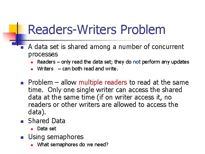 Readers-Writers Problem n A data set is shared among a number of concurrent processes