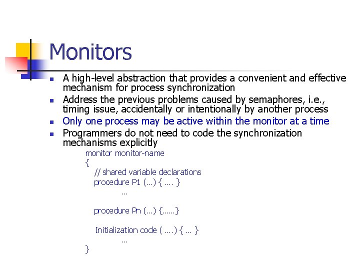 Monitors n n A high-level abstraction that provides a convenient and effective mechanism for