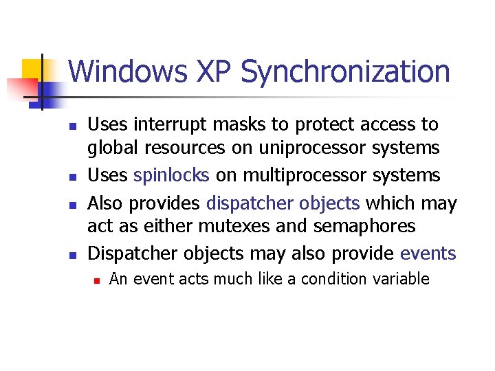 Windows XP Synchronization n n Uses interrupt masks to protect access to global resources