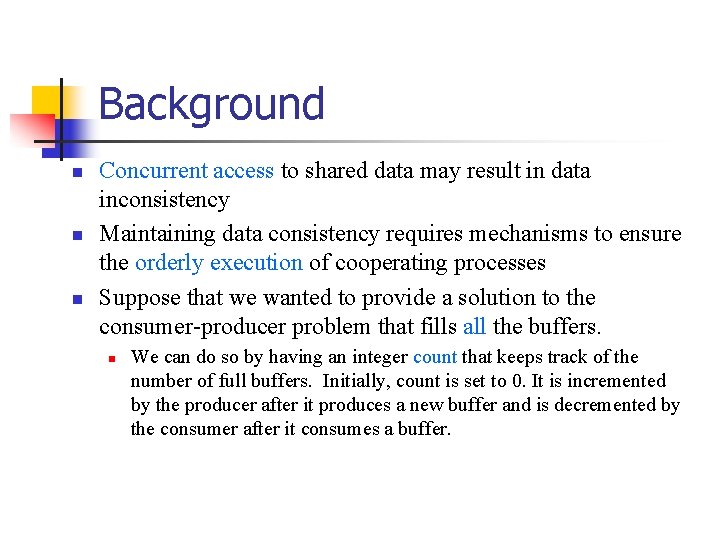 Background n n n Concurrent access to shared data may result in data inconsistency