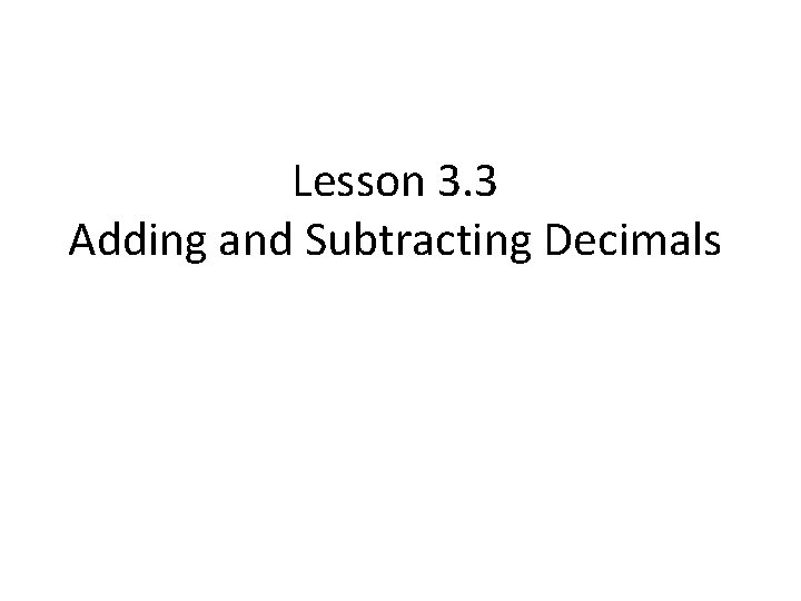 Lesson 3. 3 Adding and Subtracting Decimals 
