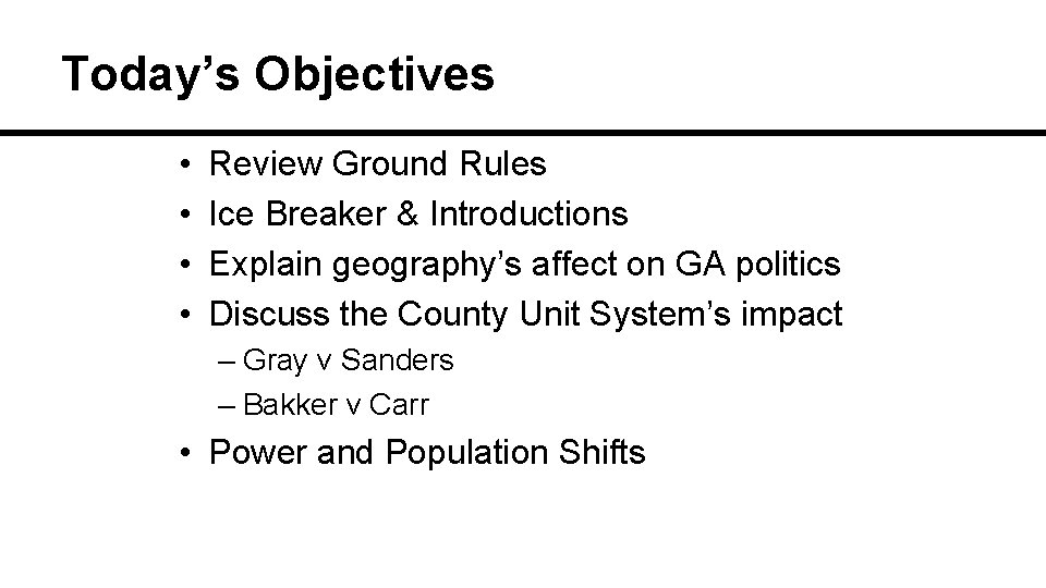Today’s Objectives • • Review Ground Rules Ice Breaker & Introductions Explain geography’s affect