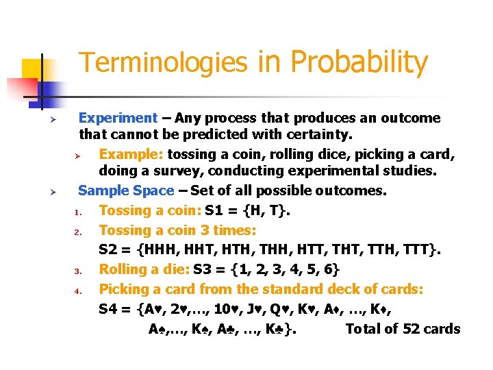 Terminologies in Probability Ø Ø Experiment – Any process that produces an outcome that