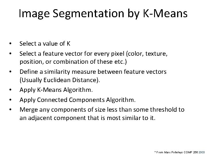 Image Segmentation by K-Means • • • Select a value of K Select a