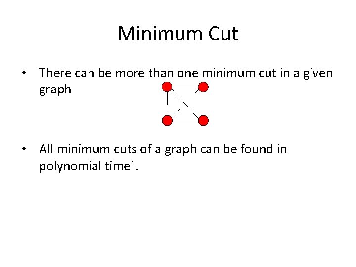 Minimum Cut • There can be more than one minimum cut in a given