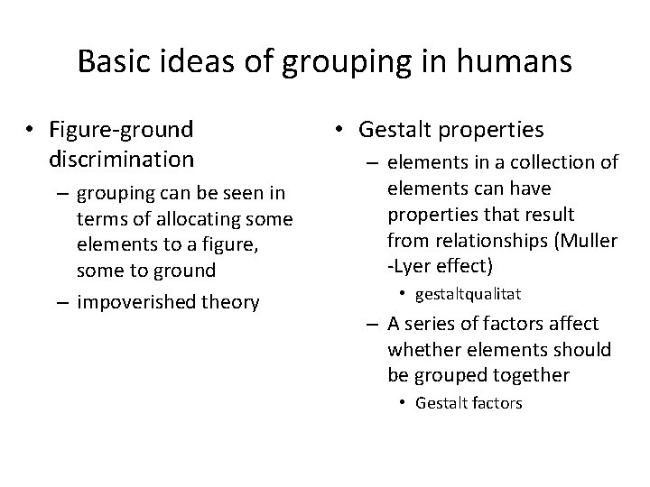 Basic ideas of grouping in humans • Figure-ground discrimination – grouping can be seen