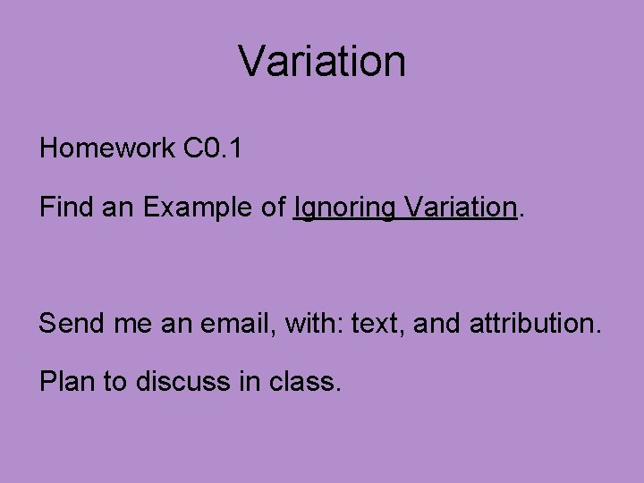 Variation Homework C 0. 1 Find an Example of Ignoring Variation. Send me an
