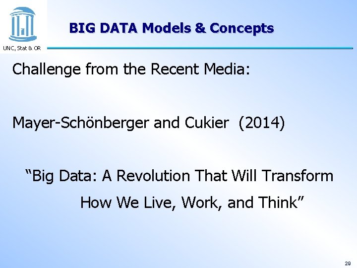 BIG DATA Models & Concepts UNC, Stat & OR Challenge from the Recent Media:
