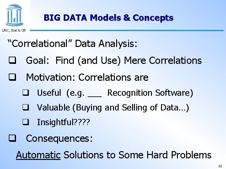BIG DATA Models & Concepts UNC, Stat & OR “Correlational” Data Analysis: q Goal: