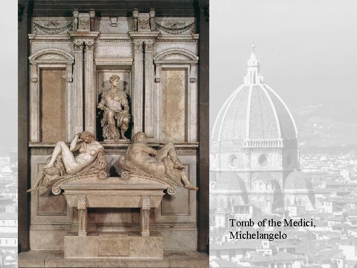 Tomb of the Medici, Michelangelo 