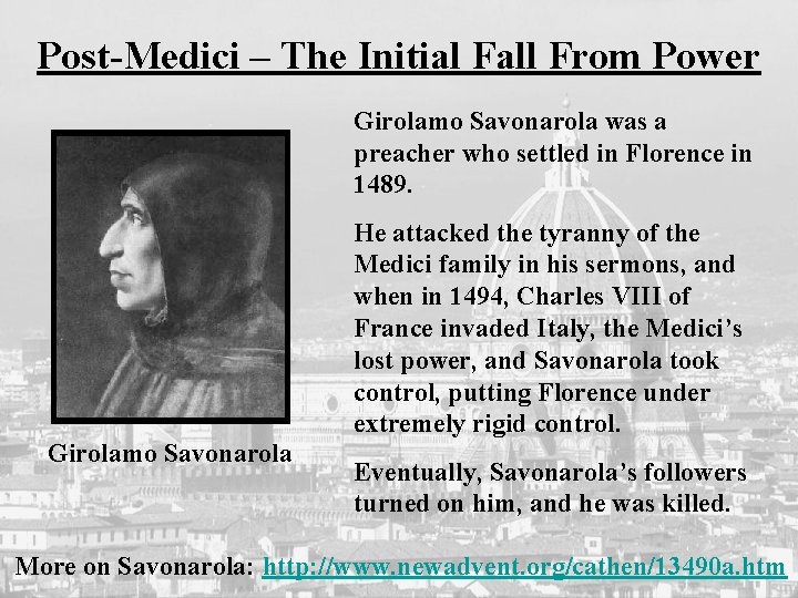 Post-Medici – The Initial Fall From Power Girolamo Savonarola was a preacher who settled