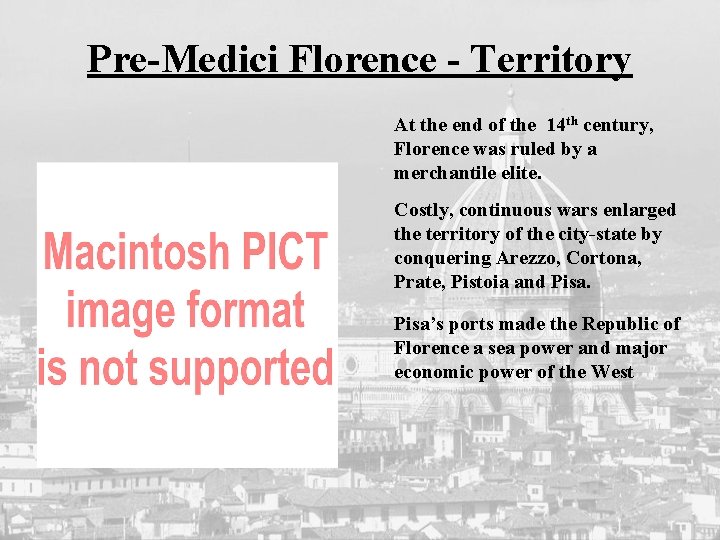 Pre-Medici Florence - Territory At the end of the 14 th century, Florence was