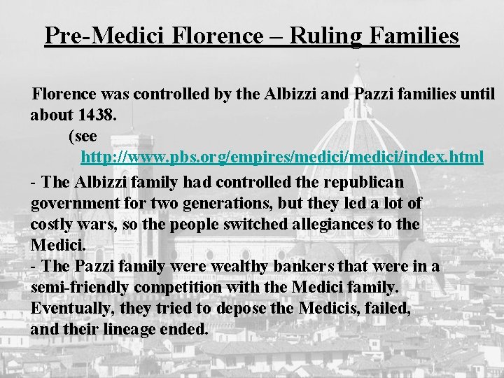 Pre-Medici Florence – Ruling Families Florence was controlled by the Albizzi and Pazzi families