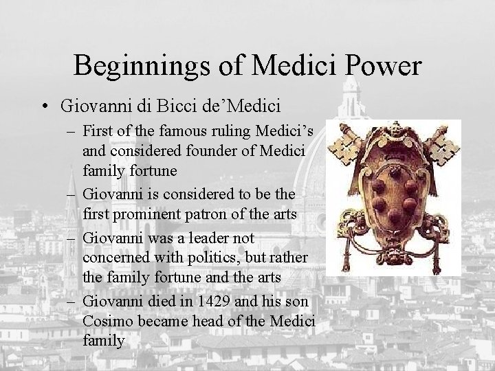 Beginnings of Medici Power • Giovanni di Bicci de’Medici – First of the famous