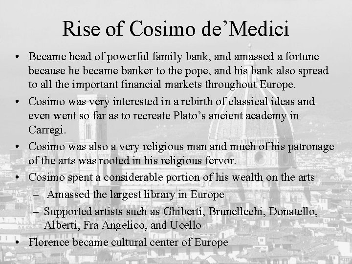 Rise of Cosimo de’Medici • Became head of powerful family bank, and amassed a