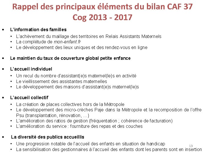 Rappel des principaux éléments du bilan CAF 37 Cog 2013 - 2017 § L’information