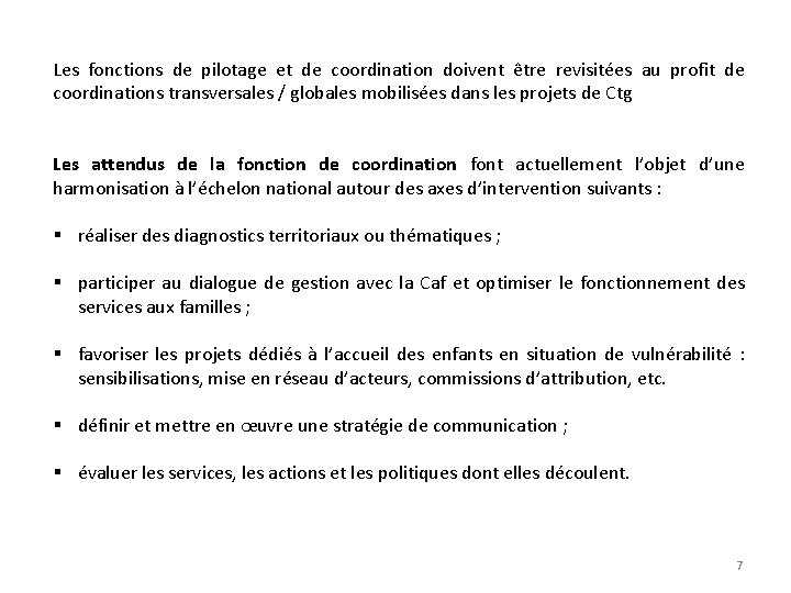 Les fonctions de pilotage et de coordination doivent être revisitées au profit de coordinations