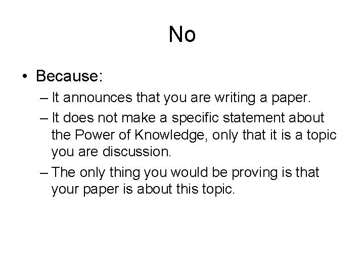 No • Because: – It announces that you are writing a paper. – It