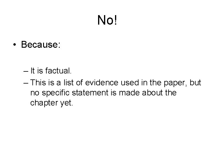 No! • Because: – It is factual. – This is a list of evidence