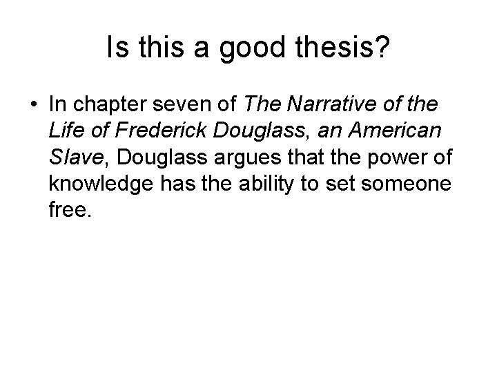 Is this a good thesis? • In chapter seven of The Narrative of the