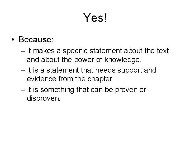 Yes! • Because: – It makes a specific statement about the text and about