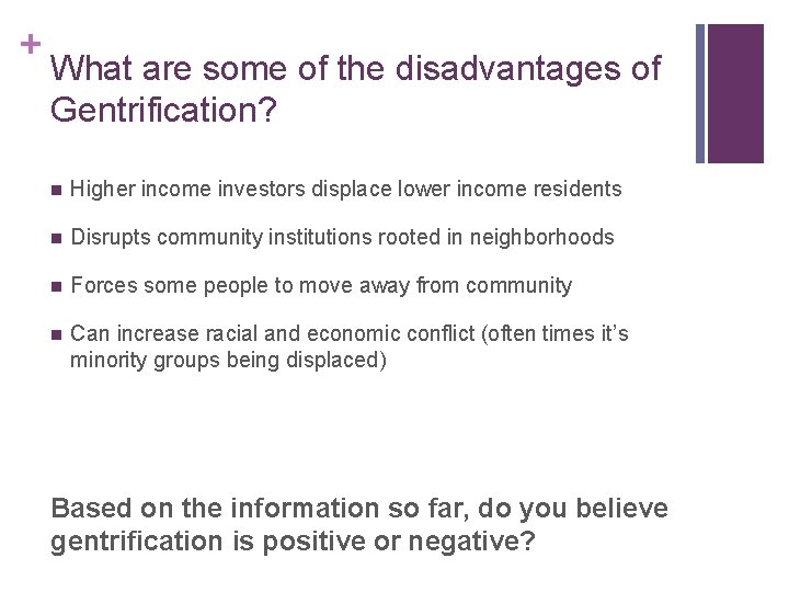 + What are some of the disadvantages of Gentrification? n Higher income investors displace