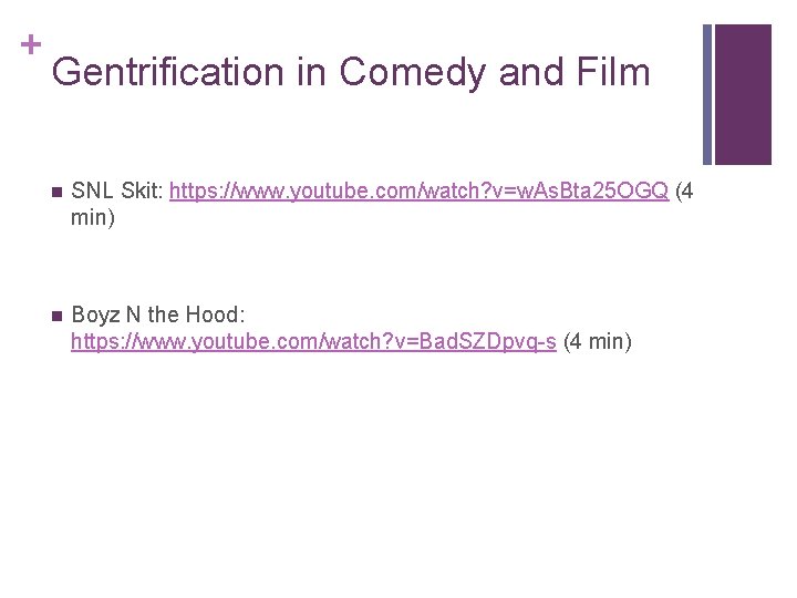+ Gentrification in Comedy and Film n SNL Skit: https: //www. youtube. com/watch? v=w.
