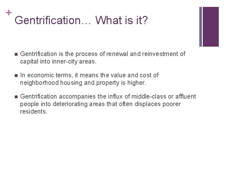 + Gentrification… What is it? n Gentrification is the process of renewal and reinvestment