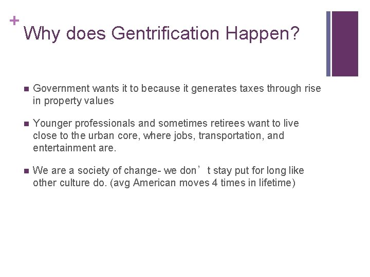 + Why does Gentrification Happen? n Government wants it to because it generates taxes