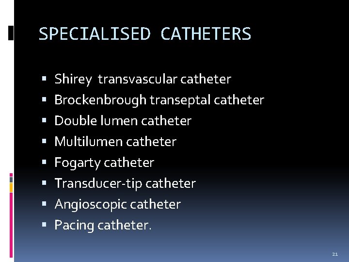 SPECIALISED CATHETERS Shirey transvascular catheter Brockenbrough transeptal catheter Double lumen catheter Multilumen catheter Fogarty SPECIALISED CATHETERS Shirey transvascular catheter Brockenbrough transeptal catheter Double lumen catheter Multilumen catheter Fogarty
