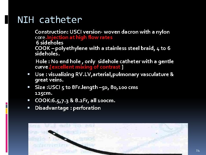 NIH catheter Construction: USCI version- woven dacron with a nylon core. Injection at high NIH catheter Construction: USCI version- woven dacron with a nylon core. Injection at high