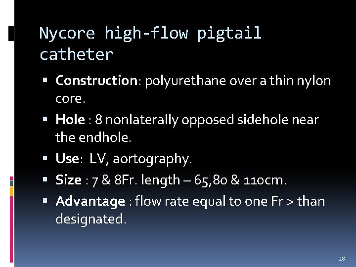 Nycore high-flow pigtail catheter Construction: polyurethane over a thin nylon core. Hole : 8 Nycore high-flow pigtail catheter Construction: polyurethane over a thin nylon core. Hole : 8