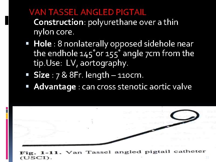 VAN TASSEL ANGLED PIGTAIL Construction: polyurethane over a thin nylon core. Hole : 8 VAN TASSEL ANGLED PIGTAIL Construction: polyurethane over a thin nylon core. Hole : 8