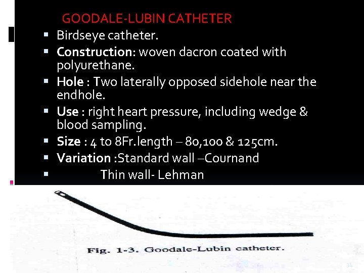 GOODALE-LUBIN CATHETER Birdseye catheter. Construction: woven dacron coated with polyurethane. Hole : Two GOODALE-LUBIN CATHETER Birdseye catheter. Construction: woven dacron coated with polyurethane. Hole : Two