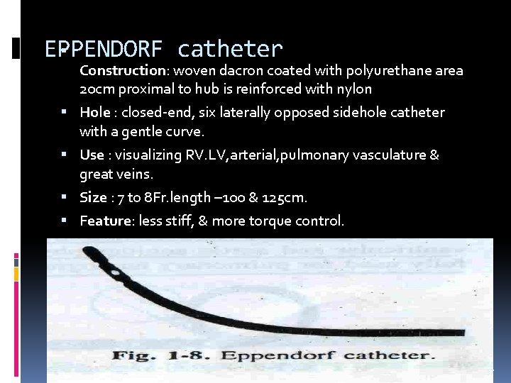 EPPENDORF catheter Construction: woven dacron coated with polyurethane area 20 cm proximal to EPPENDORF catheter Construction: woven dacron coated with polyurethane area 20 cm proximal to
