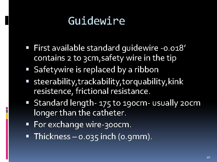 Guidewire First available standard guidewire -0. 018’ contains 2 to 3 cm, safety wire Guidewire First available standard guidewire -0. 018’ contains 2 to 3 cm, safety wire