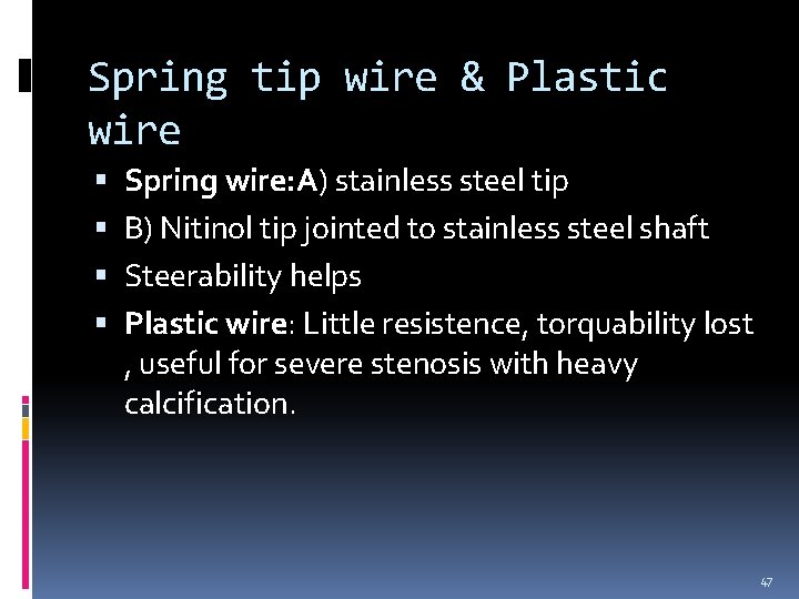 Spring tip wire & Plastic wire Spring wire: A) stainless steel tip B) Nitinol Spring tip wire & Plastic wire Spring wire: A) stainless steel tip B) Nitinol