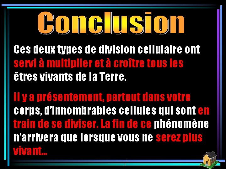 Ces deux types de division cellulaire ont servi à multiplier et à croître tous