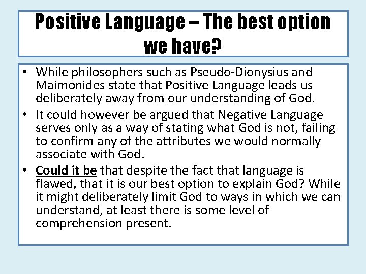 Positive Language – The best option we have? • While philosophers such as Pseudo-Dionysius
